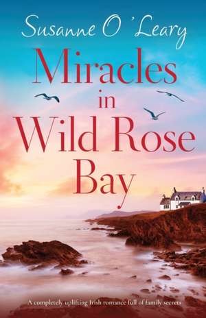 Miracles in Wild Rose Bay de Susanne O'Leary