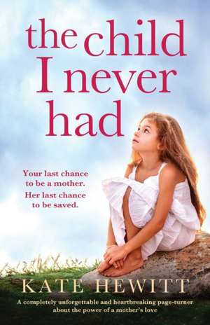 The Child I Never Had de Kate Hewitt