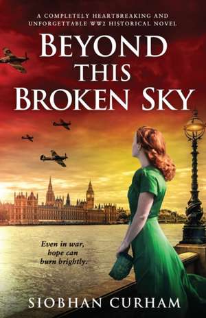 Beyond This Broken Sky de Siobhan Curham