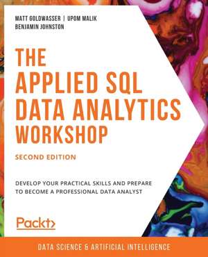 The Applied SQL Data Analytics Workshop, Second Edition de Matt Goldwasser