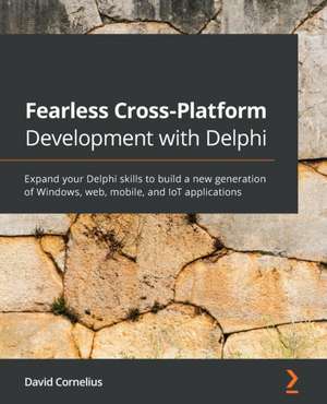 Fearless Cross-Platform Development with Delphi de David Cornelius