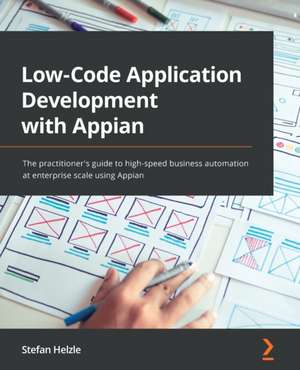 Low-Code Application Development with Appian de Stefan Helzle