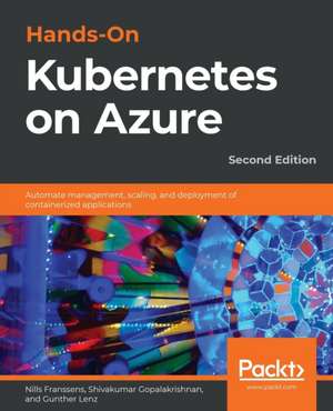 Hands-On Kubernetes on Azure - Second Edition de Nills Franssens