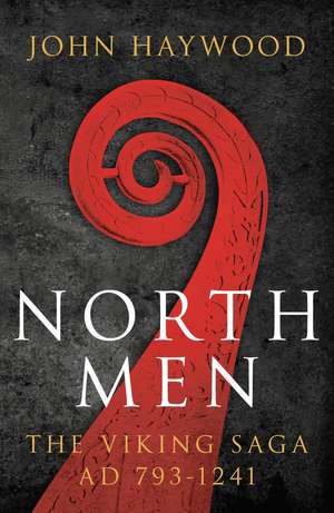 Northmen: The Viking Saga 793-1241 de John Haywood