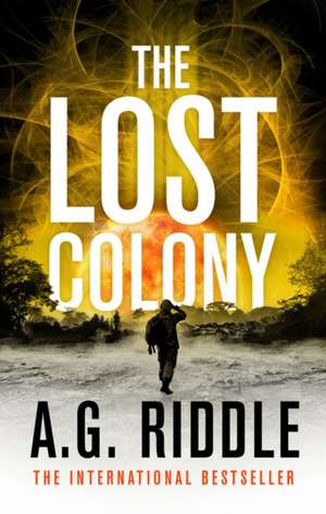 A.G. Riddle, R: The Lost Colony de Riddle A.G. Riddle