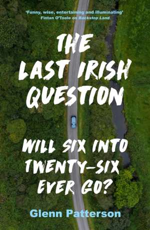 Patterson, G: The Last Irish Question