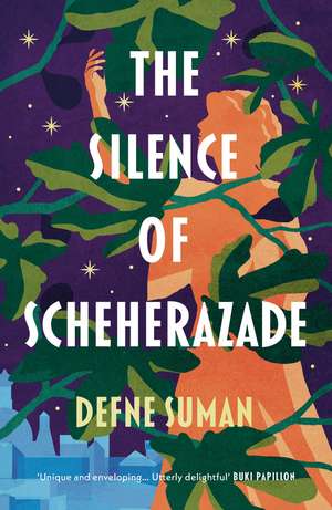 The Silence of Scheherazade de Defne Suman