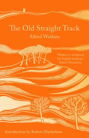 The Old Straight Track de Alfred Watkins