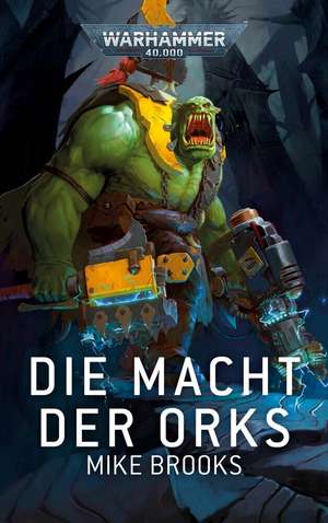 Warhammer 40.000 - Die Macht der Ork de Mike Brooks