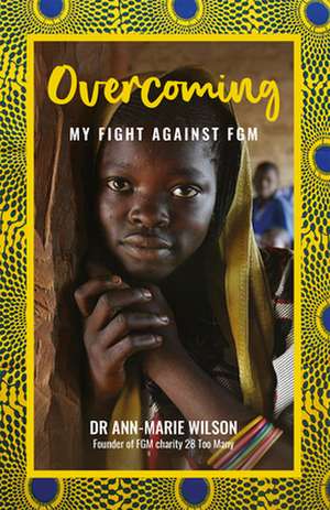 Overcoming – My Fight Against FGM de Ann–marie Wilson