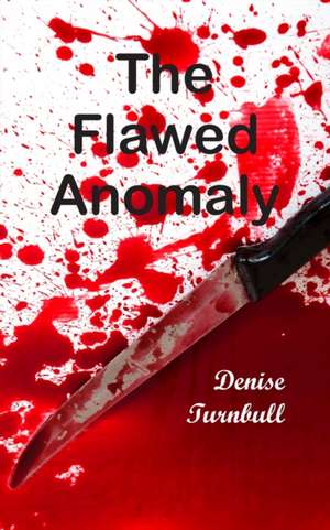 The Flawed Anomaly de Denise Turnbull