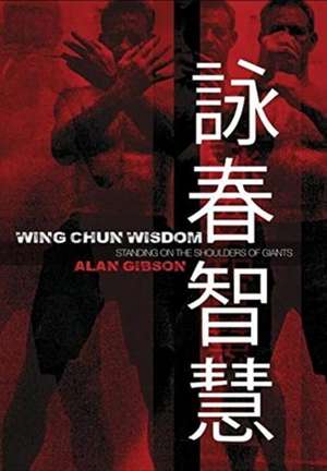 Wing Chun Wisdom de Alan Gibson