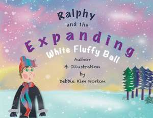 Ralphy and the Expanding White Fluffy Ball de Debbie Kim Norton