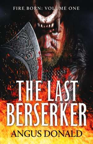 The Last Berserker de Angus Donald