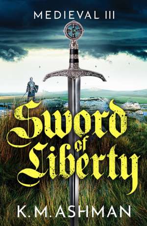 Medieval III - Sword of Liberty de K. M. Ashman