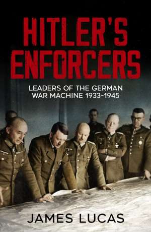 Hitler's Enforcers de James Lucas