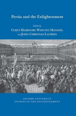 Persia and the Enlightenment de Cyrus Masroori