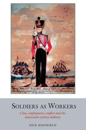 Soldiers as Workers de Nick Mansfield