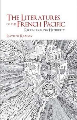 The Literatures of the French Pacific de University of Auckland) Ramsay, Raylene (French Pacific Research Centre