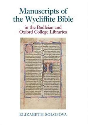 Manuscripts of the Wycliffite Bible in the Bodleian and Oxford College Libraries de Oxford University) Solopova, Elizabeth (Faculty of English & English Literature