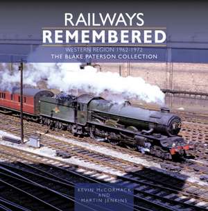 Railways Remembered: The Western Region 1962-1972 de Kevin Mccormack