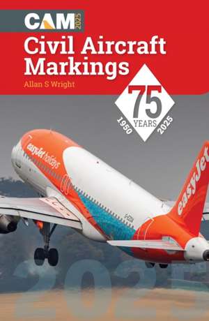 Civil Aircraft Markings 2025 de Allan S Wright