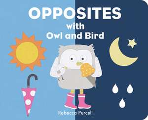 Opposites with Owl and Bird de Rebecca Purcell