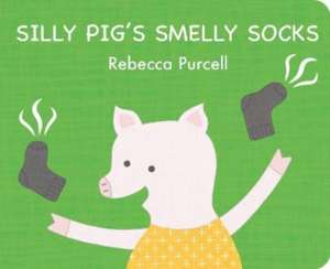 Silly Pig's Smelly Socks de Rebecca Purcell