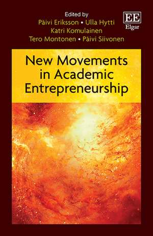 New Movements in Academic Entrepreneurship de Päivi Eriksson