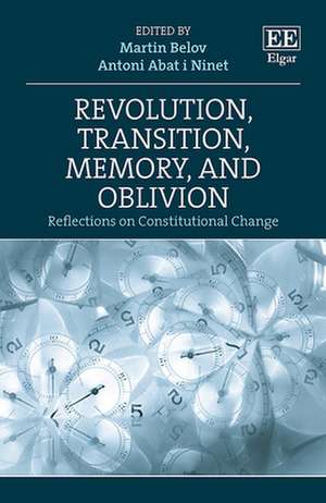 Revolution, Transition, Memory, and Oblivion – Reflections on Constitutional Change de Martin Belov