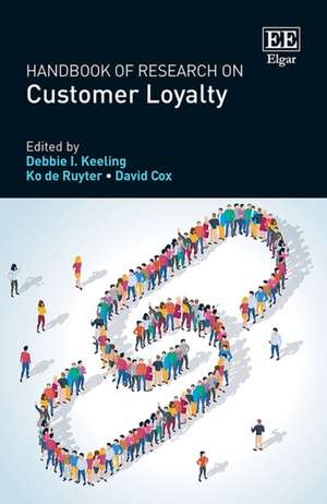 Handbook of Research on Customer Loyalty de Debbie I. Keeling