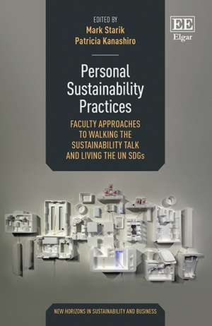 Personal Sustainability Practices – Faculty Approaches to Walking the Sustainability Talk and Living the UN SDGs de Mark Starik