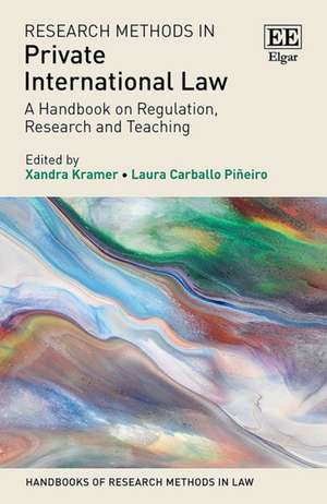 Research Methods in Private International Law – A Handbook on Regulation, Research and Teaching de Xandra Kramer