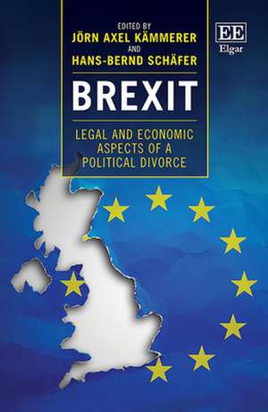 Brexit – Legal and Economic Aspects of a Political Divorce de Jörn A. Kämmerer