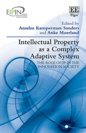 Intellectual Property as a Complex Adaptive System – The role of IP in the Innovation Society de Anselm Kamperman Sande