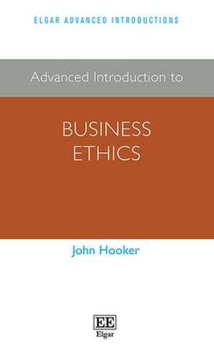 Advanced Introduction to Business Ethics de John Hooker