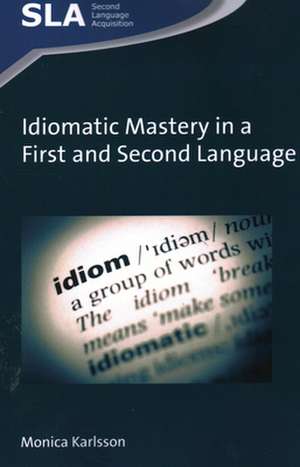 Idiomatic Mastery in a First and Second Language de Monica Karlsson