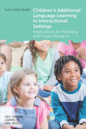 Children's Additional Language Learning in Instructional Settings de Yuko Goto Butler