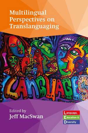 Multilingual Perspectives on Translanguaging de Jeff Macswan