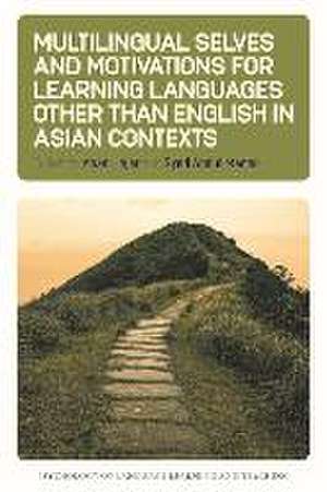 Multilingual Selves and Motivations for Learning Languages other than English in Asian Contexts de Anas Hajar