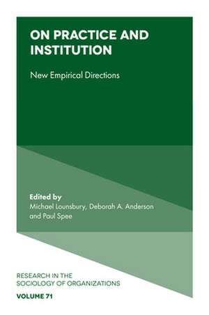 On Practice and Institution – New Empirical Directions de Michael Lounsbury