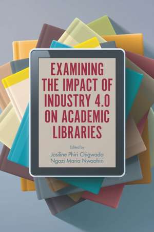 Examining the Impact of Industry 4.0 on Academic Libraries de Josiline Phiri Chigwada