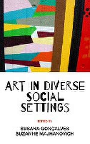 Art in Diverse Social Settings de Susana Gonçalves