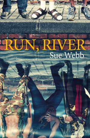 Webb, S: Run, River de Sue Webb