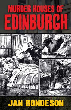 Murder Houses of Edinburgh de Jan Bondeson