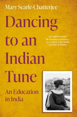 Dancing to an Indian Tune de Mary Searle-Chatterjee