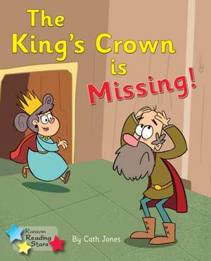 The King's Crown is Missing de Cath Jones