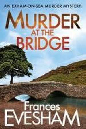 Murder at the Bridge de Frances Evesham