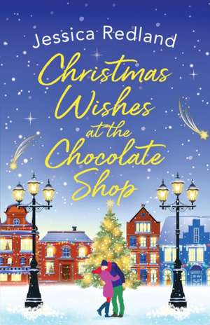 Christmas Wishes at the Chocolate Shop de Jessica Redland