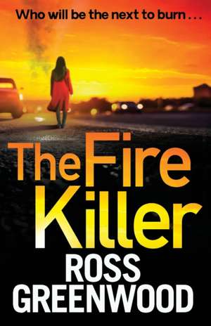 The Fire Killer de Ross Greenwood